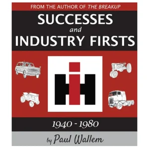Outback Toys Books, Calendars & Dvds<International Harvester Successes and Industry Firsts 1940-1980, Color 172 Page Book by Paul Wallem